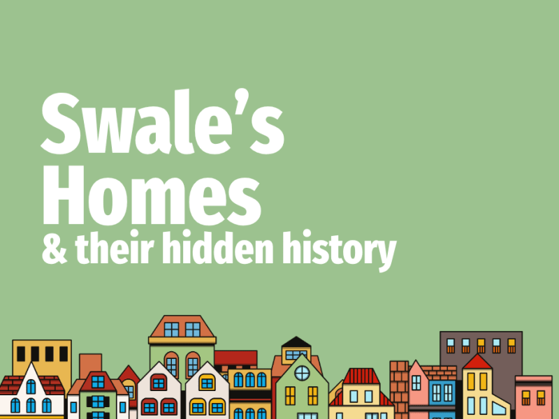 Swale’s Homes & Their Hidden&nbsp;History